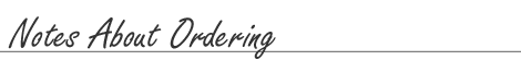  Notes About Ordering 